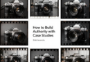 Como Gerar Autoridade Com Estudos De Caso